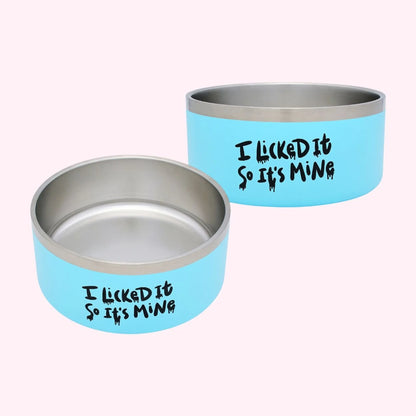 Metal Dog Bowl - Funny I Licked It So It's Mine - Blue Non Slip Pet Bowl